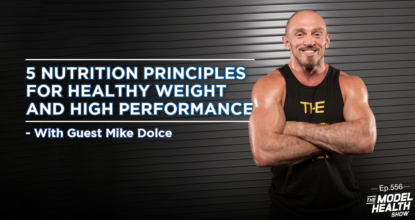 TMHS 556: 5 Nutrition Principles For Healthy Weight And High