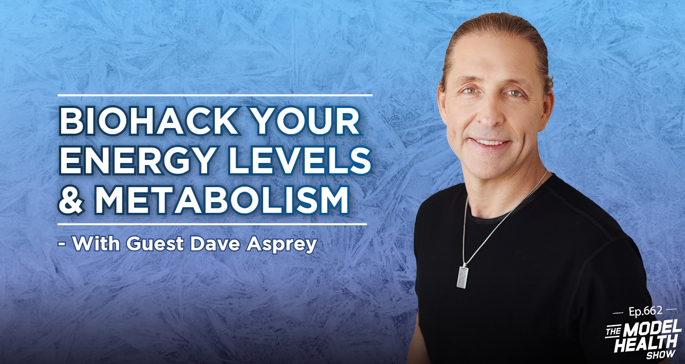 TMHS 662: Biohack Your Energy Levels & Metabolism – With Dave