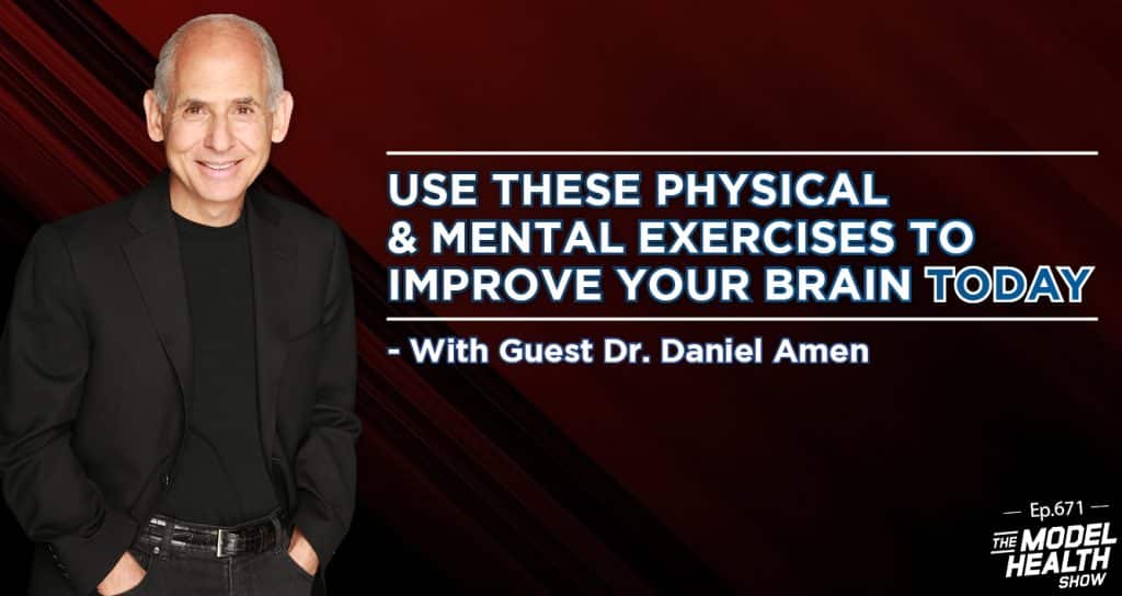 Tmhs 671 Use These Physical And Mental Exercises To Improve Your Brain Today With Dr Daniel 4499