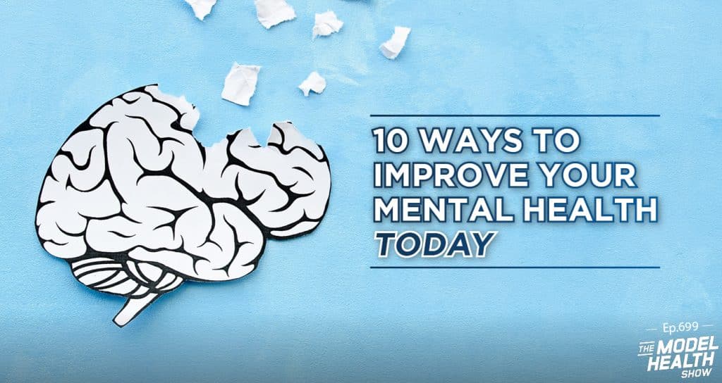 TMHS 699: 10 Ways to Improve Your Mental Health TODAY - The Model ...