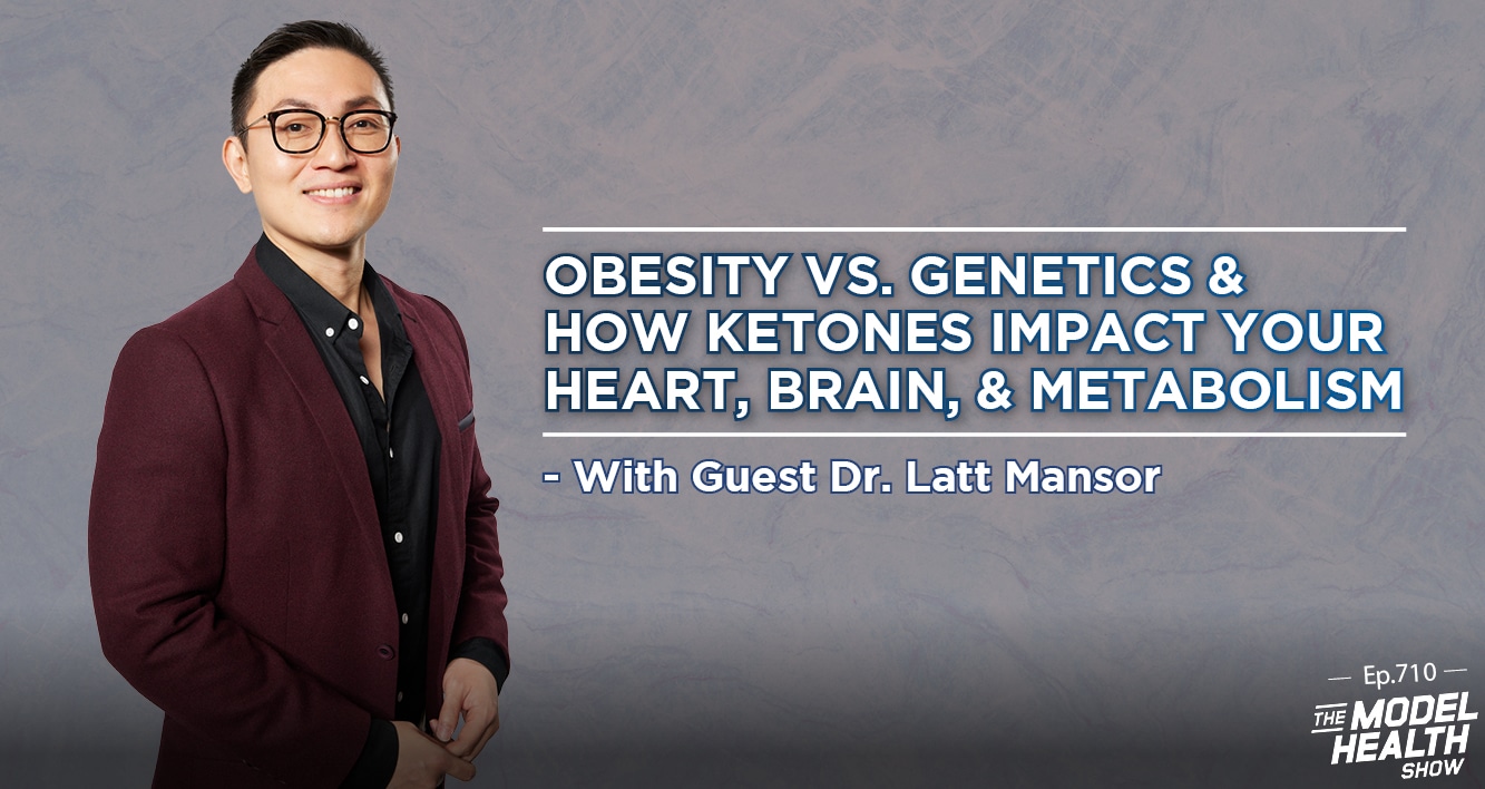 TMHS 710: Obesity Vs. Genetics & How Ketones Impact Your Heart